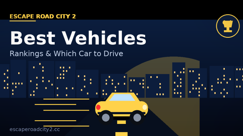 Escape Road City 2 Best Vehicles: Rankings & Which Car to Drive