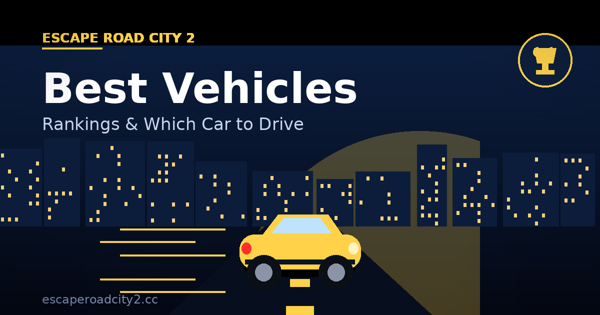 Escape Road City 2 Best Vehicles: Rankings & Which Car to Drive